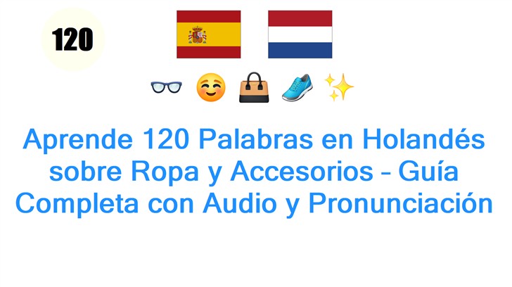 Aprende 120 Palabras en Holandés sobre Ropa y Accesorios – Guía Completa con Audio y Pronunciación
